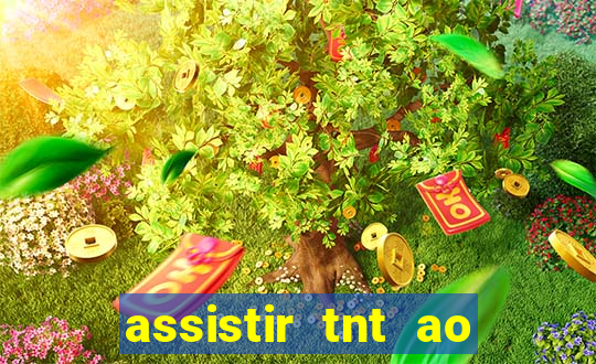 assistir tnt ao vivo gratis online
